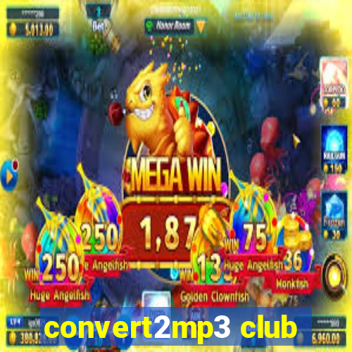 convert2mp3 club